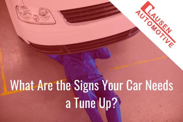 What Are the Signs Your Car Needs a Tune Up?